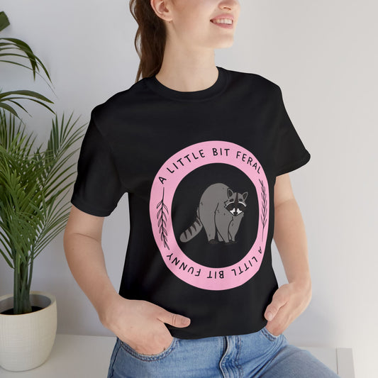 Feral and Funny Tee